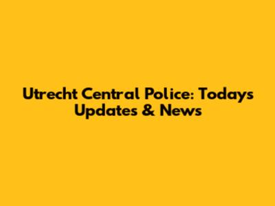 Utrecht Central Police: Today's Updates & News
