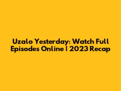 Uzalo Yesterday: Watch Full Episodes Online | 2023 Recap