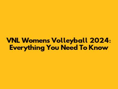 VNL Women's Volleyball 2024: Everything You Need To Know