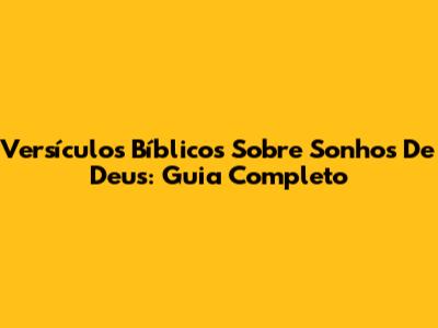 Versículos Bíblicos Sobre Sonhos De Deus: Guia Completo