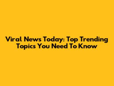 Viral News Today: Top Trending Topics You Need To Know