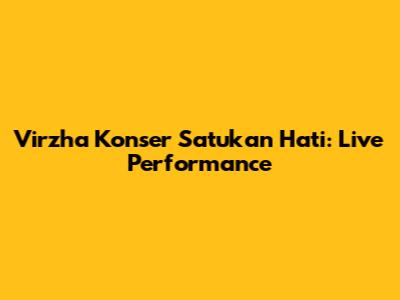 Virzha Konser Satukan Hati: Live Performance