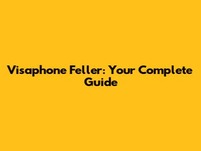 Visaphone Feller: Your Complete Guide