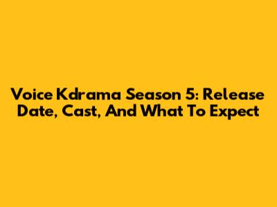 Voice Kdrama Season 5: Release Date, Cast, And What To Expect