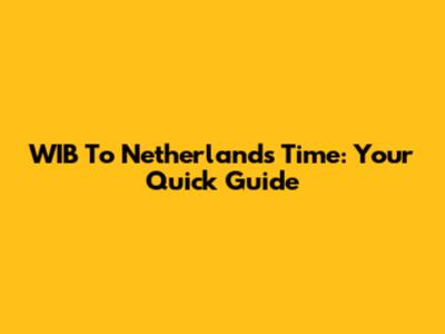 WIB To Netherlands Time: Your Quick Guide