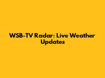WSB-TV Radar: Live Weather Updates