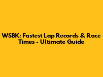 WSBK: Fastest Lap Records & Race Times - Ultimate Guide