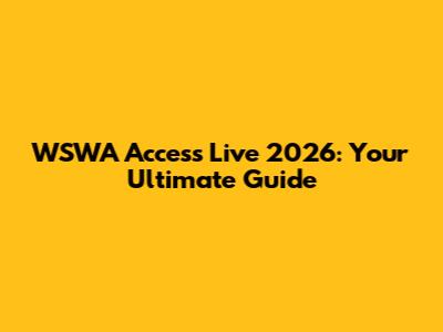 WSWA Access Live 2026: Your Ultimate Guide