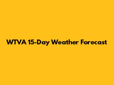 WTVA 15-Day Weather Forecast