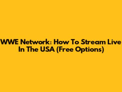 WWE Network: How To Stream Live In The USA (Free Options)