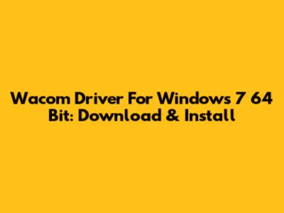 Wacom Driver For Windows 7 64 Bit: Download & Install