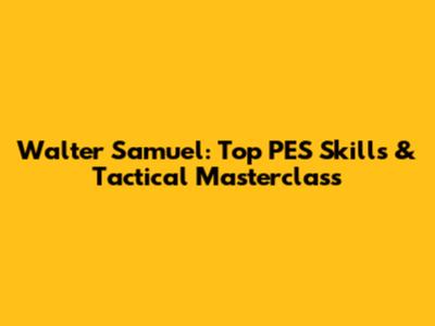 Walter Samuel: Top PES Skills & Tactical Masterclass