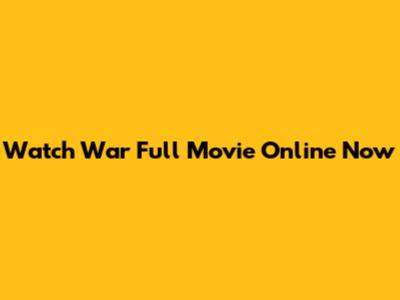 Watch "War" Full Movie Online Now