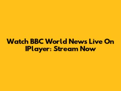 Watch BBC World News Live On IPlayer: Stream Now