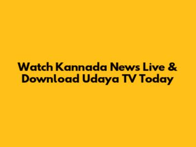Watch Kannada News Live & Download Udaya TV Today
