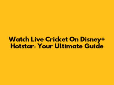 Watch Live Cricket On Disney+ Hotstar: Your Ultimate Guide