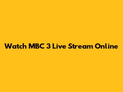 Watch MBC 3 Live Stream Online