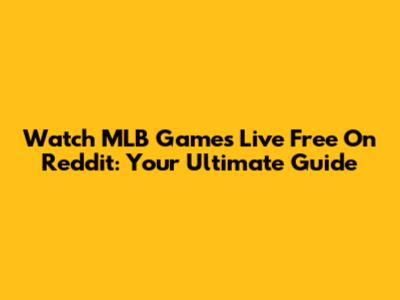 Watch MLB Games Live Free On Reddit: Your Ultimate Guide