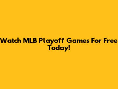 Watch MLB Playoff Games For Free Today!