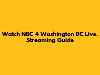 Watch NBC 4 Washington DC Live: Streaming Guide