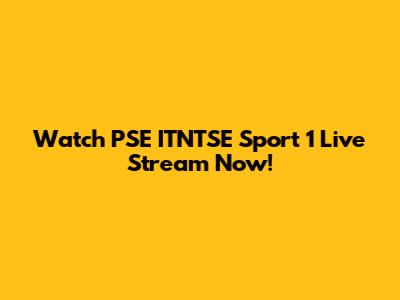 Watch PSE ITNTSE Sport 1 Live Stream Now!