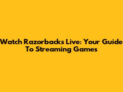 Watch Razorbacks Live: Your Guide To Streaming Games