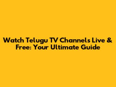 Watch Telugu TV Channels Live & Free: Your Ultimate Guide