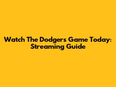 Watch The Dodgers Game Today: Streaming Guide