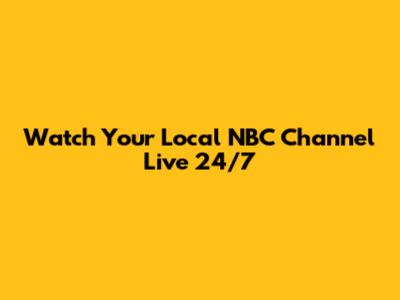 Watch Your Local NBC Channel Live 24/7