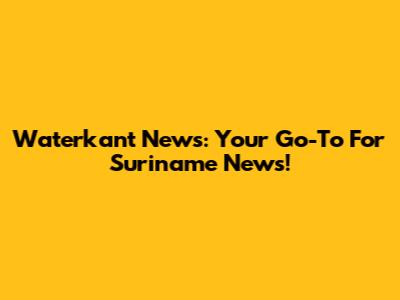 Waterkant News: Your Go-To For Suriname News!