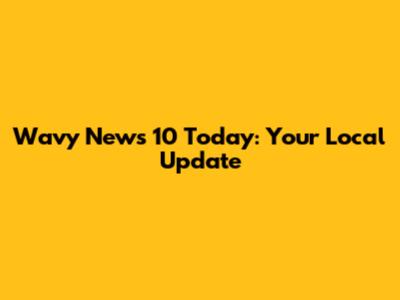 Wavy News 10 Today: Your Local Update
