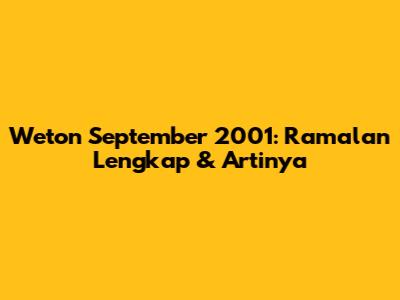 Weton September 2001: Ramalan Lengkap & Artinya