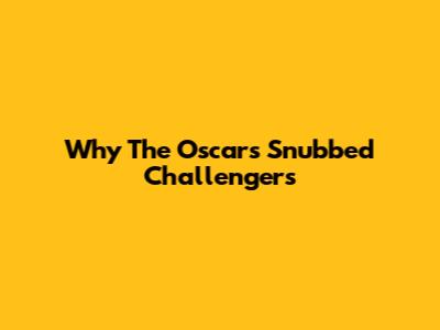Why The Oscars Snubbed Challengers