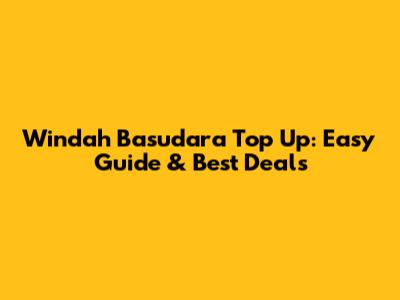 Windah Basudara Top Up: Easy Guide & Best Deals