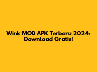 Wink MOD APK Terbaru 2024: Download Gratis!