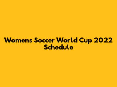 Women's Soccer World Cup 2022 Schedule