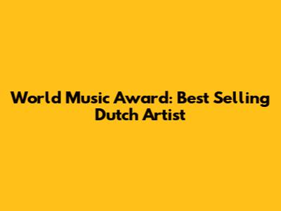 World Music Award: Best Selling Dutch Artist