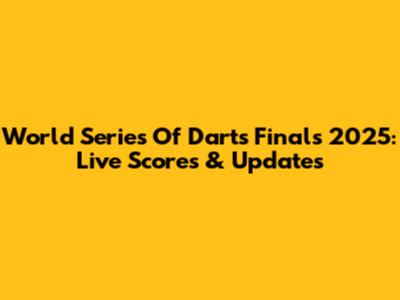 World Series Of Darts Finals 2025: Live Scores & Updates