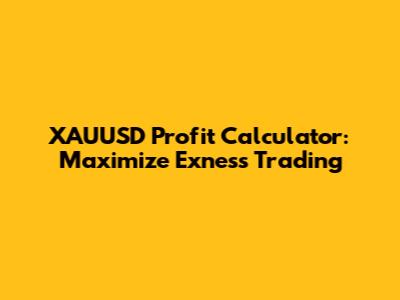 XAUUSD Profit Calculator: Maximize Exness Trading