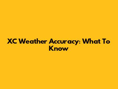 XC Weather Accuracy: What To Know