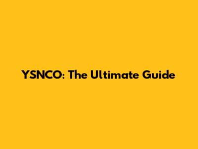 YSNCO: The Ultimate Guide