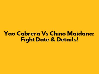 Yao Cabrera Vs Chino Maidana: Fight Date & Details!