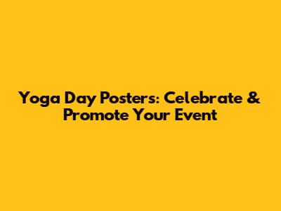Yoga Day Posters: Celebrate & Promote Your Event