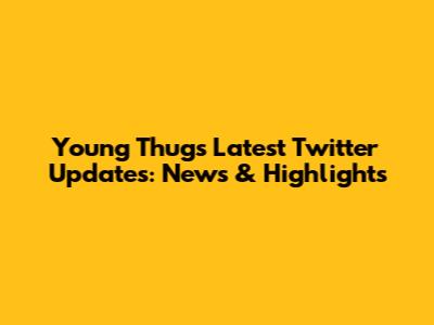 Young Thug's Latest Twitter Updates: News & Highlights
