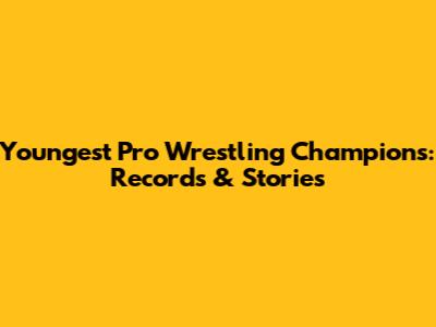 Youngest Pro Wrestling Champions: Records & Stories