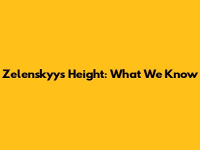 Zelenskyy's Height: What We Know