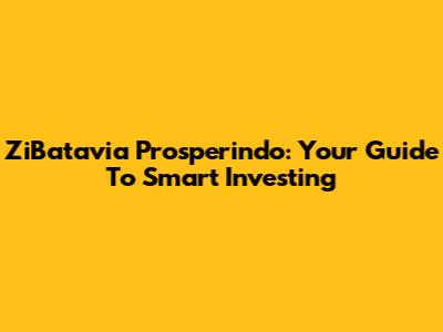ZiBatavia Prosperindo: Your Guide To Smart Investing