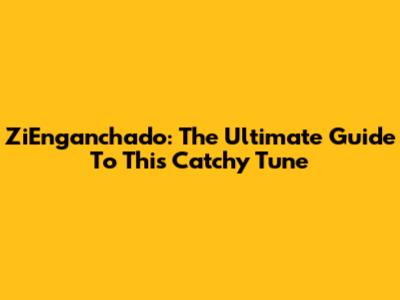 ZiEnganchado: The Ultimate Guide To This Catchy Tune