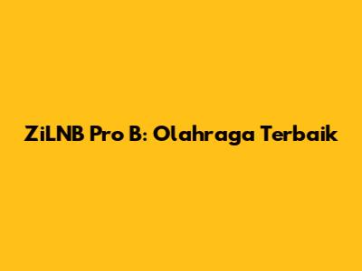 ZiLNB Pro B: Olahraga Terbaik