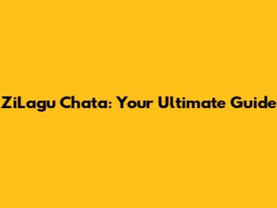 ZiLagu Chata: Your Ultimate Guide